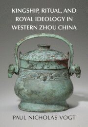 bokomslag Kingship, Ritual, and Royal Ideology in Western Zhou China