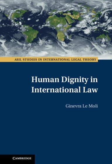 Ginevra Le Moli - Human Dignity in International Law, Inbunden