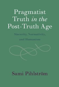 bokomslag Pragmatist Truth in the Post-Truth Age