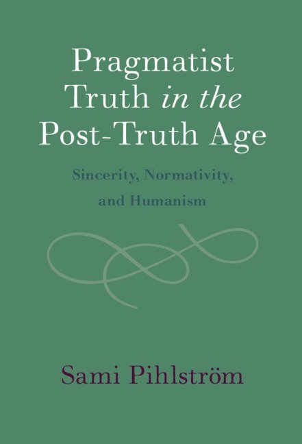 Pragmatist Truth in the Post-Truth Age 1