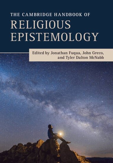 Jonathan Fuqua, John Greco, Tyler McNabb - The Cambridge Handbook of Religious Epistemology, Inbunden