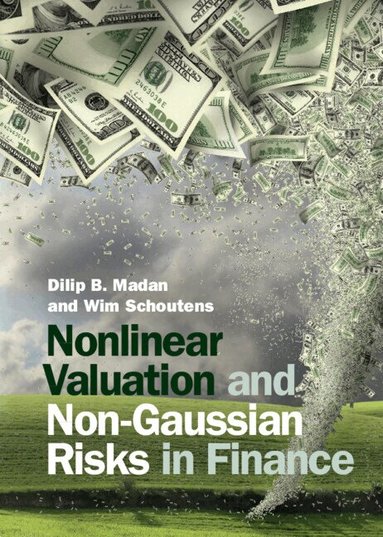 Dilip B. Madan, Wim Schoutens - Nonlinear Valuation and Non-Gaussian Risks in Finance, Inbunden