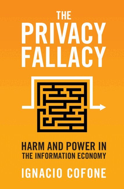 Ignacio Cofone - The Privacy Fallacy, Inbunden