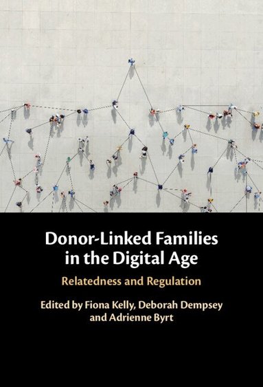 Fiona Kelly, Deborah Dempsey, Adrienne Byrt - Donor-Linked Families in the Digital Age, Inbunden