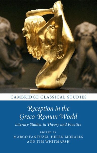 Marco Fantuzzi, Helen Morales, Tim Whitmarsh - Reception in the Greco-Roman World, Inbunden