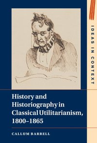bokomslag History and Historiography in Classical Utilitarianism, 1800-1865