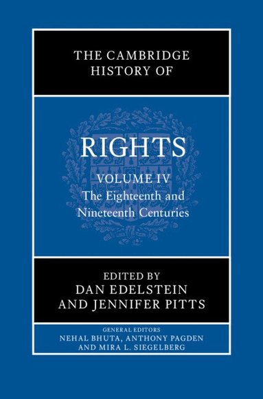Dan Edelstein, Jennifer Pitts - The Cambridge History of Rights: Volume 4, The Eighteenth and Nineteenth Centuries, Inbunden
