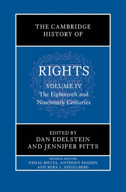 Dan Edelstein, Jennifer Pitts - The Cambridge History of Rights: Volume 4, The Eighteenth and Nineteenth Centuries, Inbunden