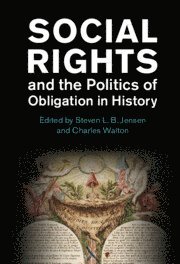 Steven L. B. Jensen, Charles Walton, Charles (University of Warwick) Walton - Social Rights and the Politics of Obligation in History, Inbunden