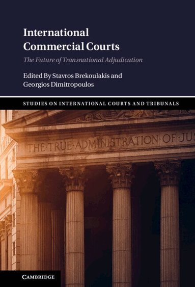 Stavros Brekoulakis, Georgios Dimitropoulos - International Commercial Courts, Inbunden