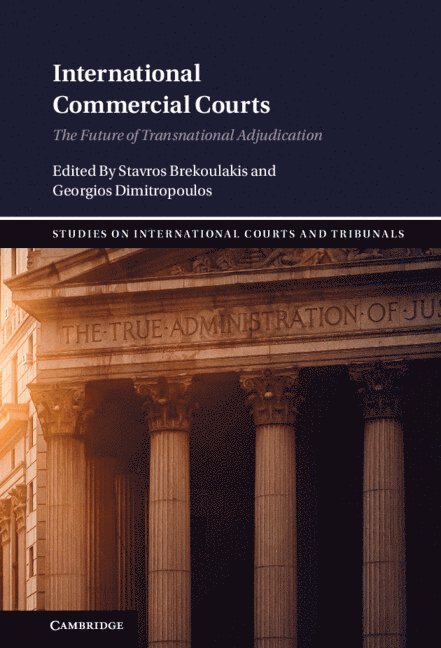 Stavros Brekoulakis, Georgios Dimitropoulos, Stavros (Queen Mary University of London) Brekoulakis - International Commercial Courts, Inbunden
