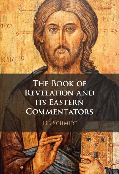 Thomas Schmidt - The Book of Revelation and its Eastern Commentators, Inbunden