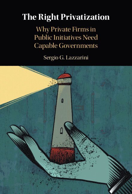 Sergio G. Lazzarini - Right Privatization, Inbunden