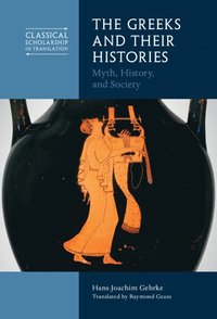 bokomslag The Greeks and Their Histories