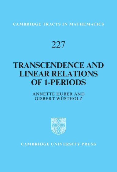 Annette Huber, Gisbert Wüstholz - Transcendence and Linear Relations of 1-Periods, Inbunden