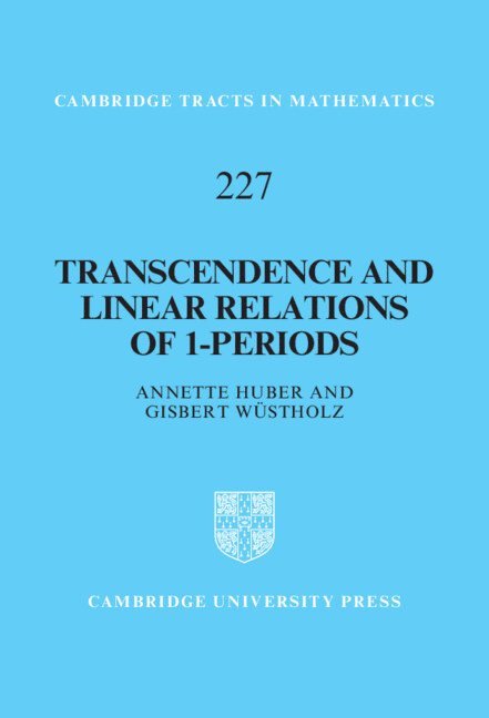 Annette Huber, Gisbert Wüstholz, Germany) Huber, Annette (Albert-Ludwigs-Universitat Freiburg, Gisbert (Eidgenossische Technische Hochschule Zurich) Wustholz - Transcendence and Linear Relations of 1-Periods, Inbunden