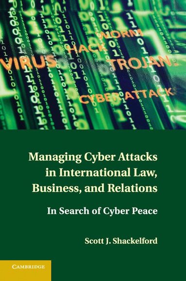 Scott J. Shackelford - Managing Cyber Attacks in International Law, Business, and Relations, Häftad