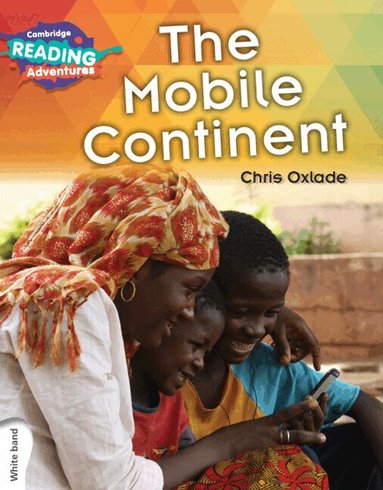 Chris Oxlade - Cambridge Reading Adventures The Mobile Continent White Band, Häftad