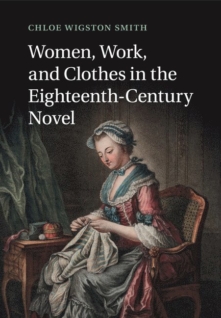 Women, Work, and Clothes in the Eighteenth-Century Novel