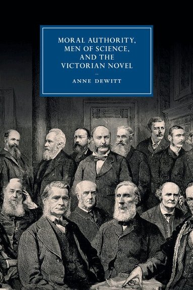 Anne DeWitt - Moral Authority, Men of Science, and the Victorian Novel, Häftad