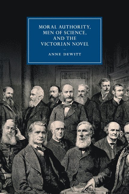 Anne DeWitt, New Jersey) DeWitt, Anne (Princeton University, Anne Dewitt - Moral Authority, Men of Science, and the Victorian Novel, Häftad
