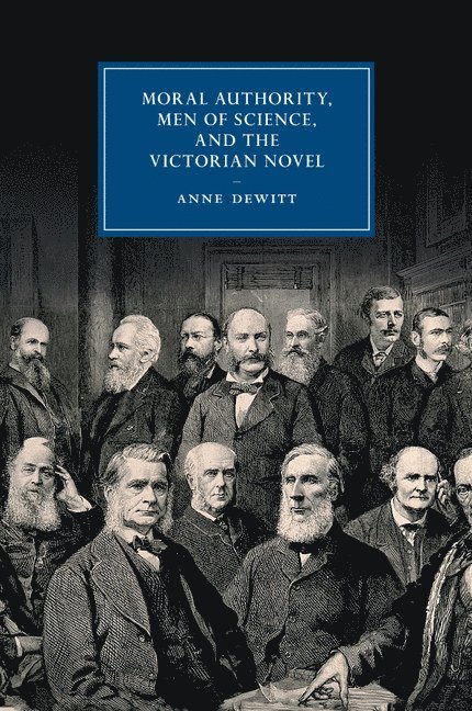 Moral Authority, Men of Science, and the Victorian Novel 1