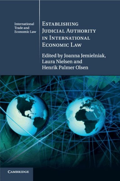 Joanna Jemielniak, Laura Nielsen, Henrik Palmer Olsen - Establishing Judicial Authority in International Economic Law, Häftad
