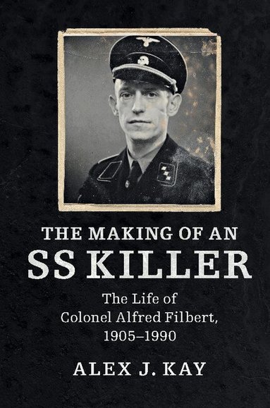 Alex J. Kay - The Making of an SS Killer, Häftad