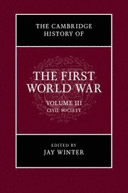 bokomslag The Cambridge History of the First World War: Volume 3, Civil Society