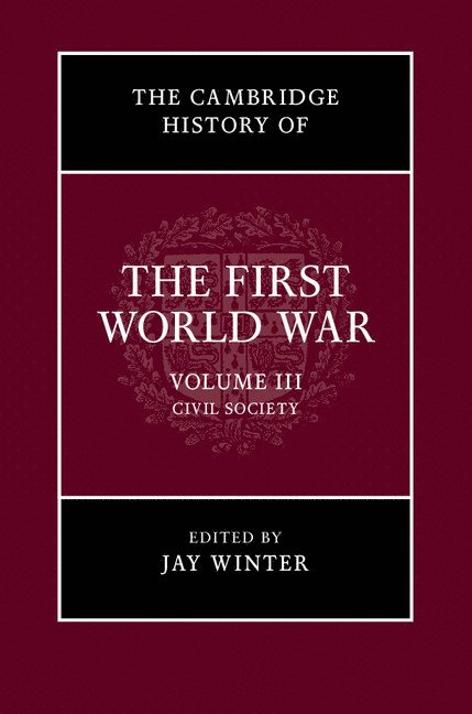 The Cambridge History of the First World War: Volume 3, Civil Society 1