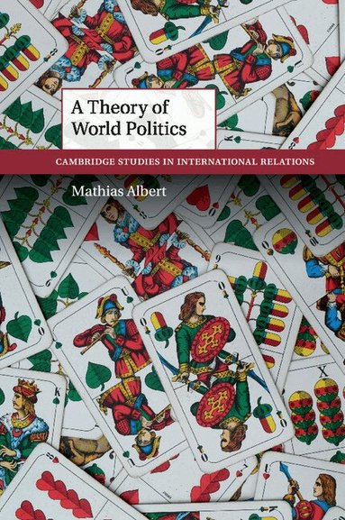 Mathias Albert - A Theory of World Politics, Häftad