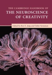 The Cambridge Handbook of the Neuroscience of Creativity 1