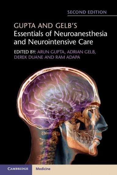 Arun Gupta, Adrian Gelb, Derek Duane, Ram Adapa - Gupta and Gelb's Essentials of Neuroanesthesia and Neurointensive Care, Häftad