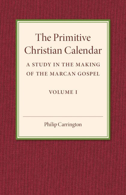 Philip Carrington - The Primitive Christian Calendar, Häftad
