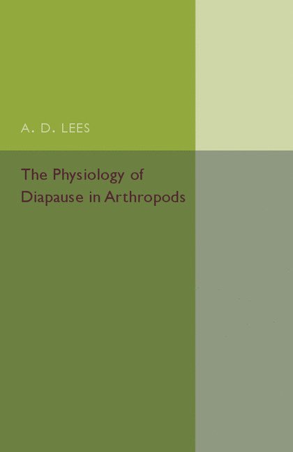 A. D. Lees - The Physiology of Diapause in Arthropods: Volume 4, Häftad
