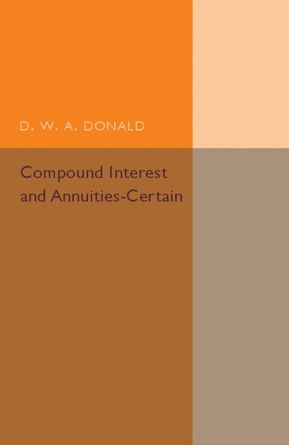 D. W. A. Donald, D. W. a. Donald - Compound Interest and Annuities-Certain, Häftad