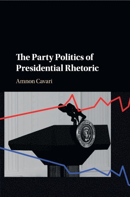 Amnon Cavari - Party Politics of Presidential Rhetoric, Häftad