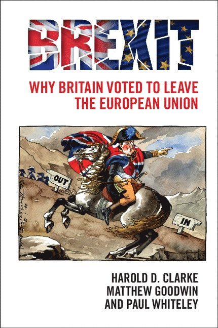 Harold D. Clarke, Matthew Goodwin, Paul Whiteley, Dallas) Clarke, Harold D. (University of Texas, Canterbury) Goodwin, Matthew (University of Kent, Paul (University of Essex) Whiteley - Brexit, Häftad