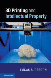 bokomslag 3D Printing and Intellectual Property