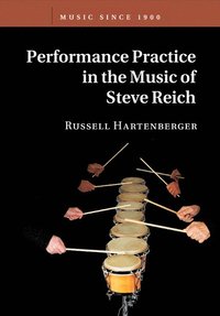 bokomslag Performance Practice in the Music of Steve Reich