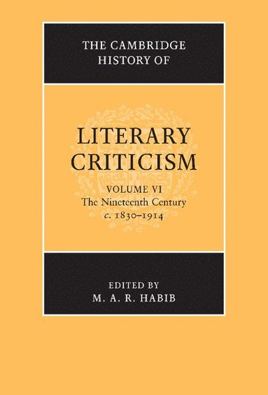 bokomslag The Cambridge History of Literary Criticism: Volume 6, The Nineteenth Century, c.1830-1914