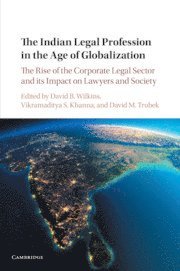 David B. Wilkins, Vikramaditya S. Khanna, David M. Trubek, Massachusetts) Wilkins, David B. (Harvard Law School, Vikramaditya S. (University of Michigan Law School) Khanna, Massachusetts) Trubek, David M. (Harvard Law School, David B Wilkins, Vikramaditya S Khanna, David M Trubek - Indian Legal Profession in the Age of Globalization, Häftad