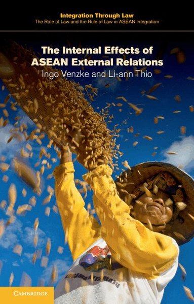 Ingo Venzke, Li-ann Thio - The Internal Effects of ASEAN External Relations, Häftad
