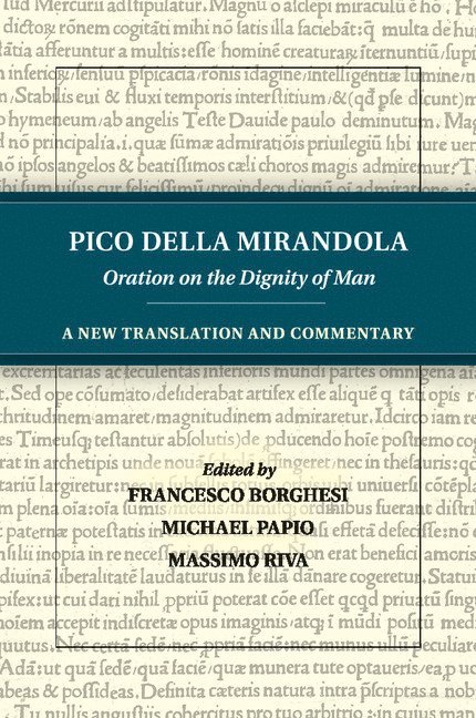 Pico della Mirandola, Pico Della Mirandola, Francesco Borghesi, Michael Papio, Massimo Riva, Francesco (University of Sydney) Borghesi, Amherst) Papio, Michael (University of Massachusetts, Rhode Island) Riva, Massimo (Brown University - Pico della Mirandola: Oration on the Dignity of Man, Häftad
