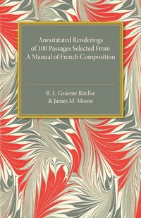 bokomslag Annotated Renderings of 100 Passages Selected from a Manual of French Composition