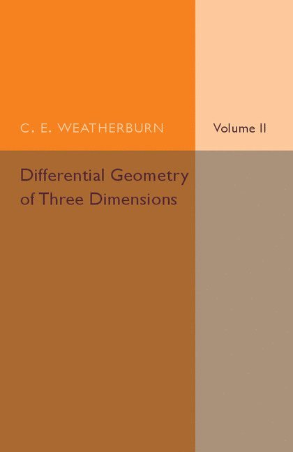 Differential Geometry of Three Dimensions: Volume 2 1