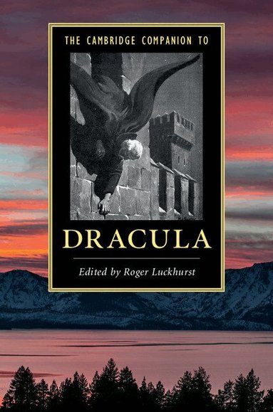Roger Luckhurst - The Cambridge Companion to Dracula, Häftad