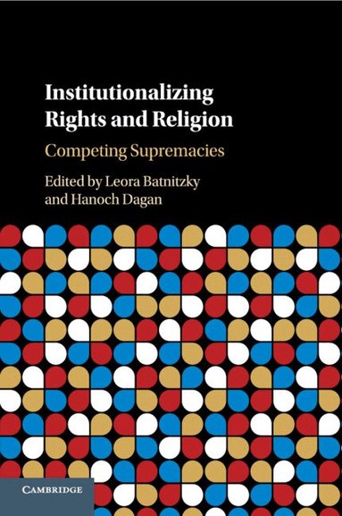 Leora Batnitzky, Hanoch Dagan - Institutionalizing Rights and Religion, Häftad