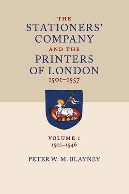 bokomslag The Stationers' Company and the Printers of London, 1501 1557