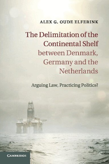 Alex G. Oude Elferink - The Delimitation of the Continental Shelf between Denmark, Germany and the Netherlands, Häftad
